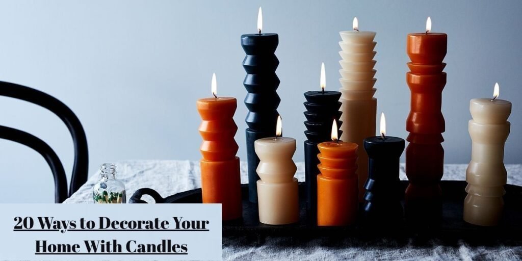 20 Ways to Decorate Your Home With Candles