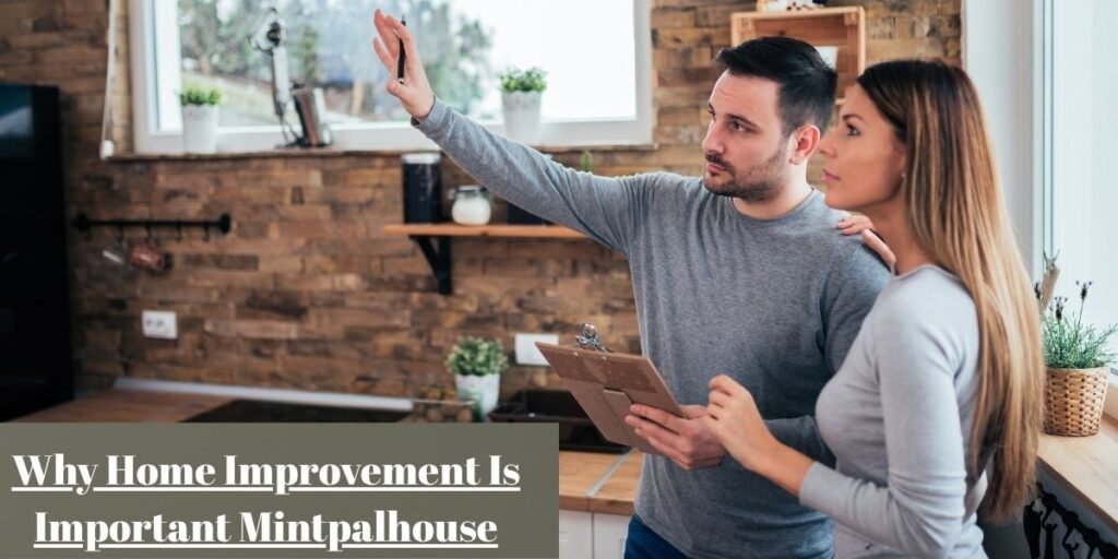 Why Home Improvement Is Important Mintpalhouse